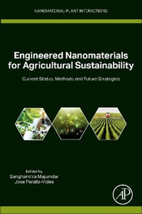 Engineered Nanomaterials for Agricultural Sustainability : Current status, methods and future strategies - Peralta-Videa