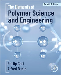 The Elements of Polymer Science and Engineering - Alfred  Rudin