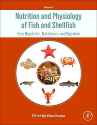 Principles of Nutrition and Metabolism in Fish and Crustaceans : Feed Regulation, Metabolism, and Digestion - Kumar