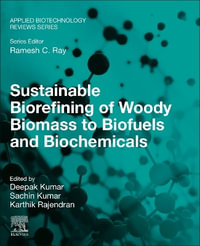 Sustainable Biorefining of Woody Biomass to Biofuels and Biochemicals : Applied Biotechnology Reviews - Deepak Kumar