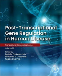 Post-transcriptional Gene Regulation in Human Disease : Volume 32 - Buddhi Prakash Jain