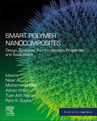 Smart Polymer Nanocomposites : Design, Synthesis, Functionalization, Properties, and Applications - Nisar Ali