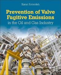 Prevention of Valve Fugitive Emissions in the Oil and Gas Industry - Karan Sotoodeh