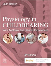 Physiology in Childbearing : 5th Edition - With Anatomy and Related Biosciences - Jean Rankin