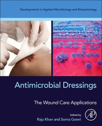 Antimicrobial Dressings : The Wound Care Applications - Raju Khan