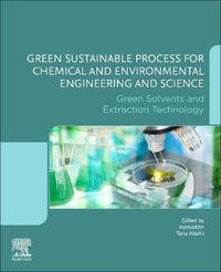 Green Sustainable Process for Chemical and Environmental Engineering and Science : Green Solvents and Extraction Technolo - Tariq Altalhi