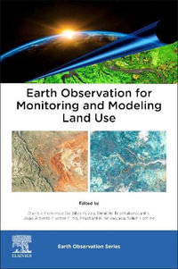 Earth Observation for Monitoring and Modeling Land Use : Earth Observation - Daniela Fernanda Da Silva Fuzzo