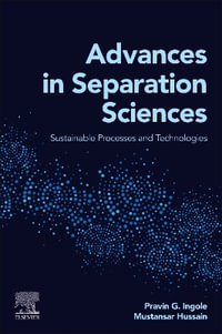 Advances in Separation Sciences : Sustainable Processes & Technologies - Ingole