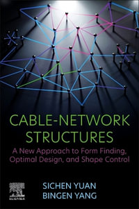 Cable-Network Structures : A New Approach to Form Finding, Optimal Design, and Shape Control - Sichen Yuan