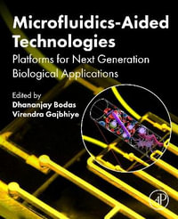 Microfluidics-Aided Technologies : Platforms for Next Generation Biological Applications - Bodas