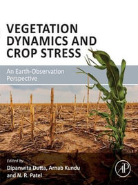 Vegetation Dynamics and Crop Stress : An Earth-Observation Perspective - Dipanwita Dutta