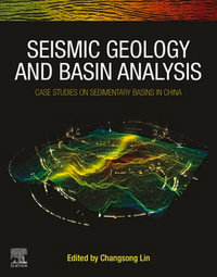 Seismic Geology and Basin Analysis : Case Studies on Sedimentary Basins in China - Changsong Lin