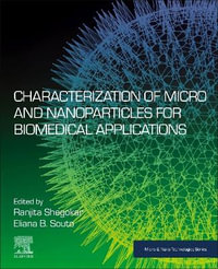 Characterization of Micro and Nanoparticles for Biomedical Applications : Micro & Nano Technologies - Ranjita Shegokar