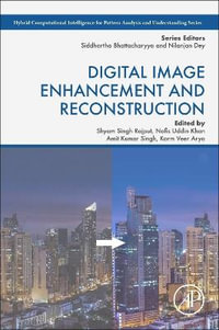 Digital Image Enhancement and Reconstruction : Hybrid Computational Intelligence for Pattern Analysis and Understanding - Shyam Singh Rajput