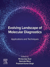Evolving Landscape of Molecular Diagnostics : Applications and Techniques - Mrutyunjay Suar