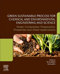 Green Sustainable Process for Chemical and Environmental Engineering and Science : Green Composites: Preparation, Propert - Tariq Altalhi