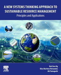 A New Systems Thinking Approach to Sustainable Resource Management : Principles and Applications - Kok Siew Ng