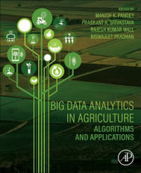 Big Data Analytics in Agriculture : Algorithms and Applications - Prashant K. Srivastava