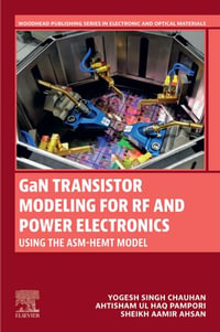 GaN Transistor Modeling for RF and Power Electronics : Using The ASM-HEMT Model - Yogesh Singh Chauhan