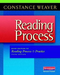 Reading Process : Brief Edition of Reading Process and Practice, Third Edition - Constance Weaver