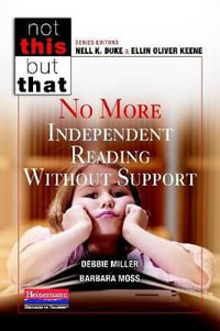 No More Independent Reading Without Support : Not This, but That - Debbie Miller