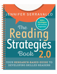 The Reading Strategies Book 2.0 (Spiral) : 2nd Edition - Your Research-Based Guide to Developing Skilled Readers - Jennifer Serravallo