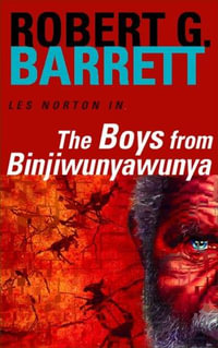 The Boys from Binjiwunyawunya : A Les Norton Novel 3 - Robert G. Barrett