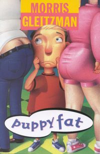 Puppy Fat : The Misery Guts Series : Book 3 - Morris Gleitzman