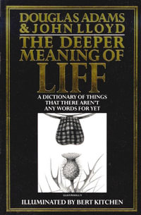 The Deeper Meaning of Liff : A Dictionary of Things There Aren't Words for Yet - Douglas Adams