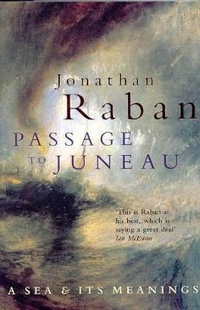 Passage to Juneau - Jonathan Raban