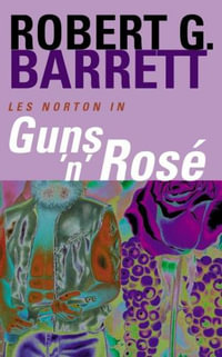 Guns 'n' Rose : A Les Norton Novel 10 - Robert G. Barrett