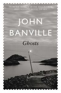 Ghosts : The Freddie Montgomery Trilogy 2 - John Banville