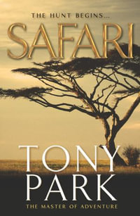 Safari : The Hunt Begins... - Tony Park