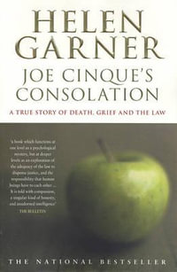 Joe Cinque's Consolation : A True Story of Death, Grief and the Law - Helen Garner