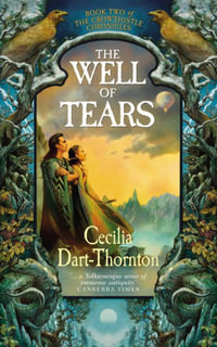 The Well of Tears : Book Two of the Crowthistle Chronicles - Cecilia Dart-Thornton