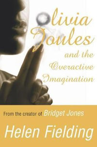 Olivia Joules and the Overactive Imagination - Helen Fielding