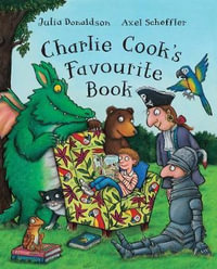 Charlie Cook's Favourite Book - Julia Donaldson