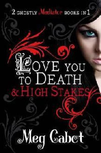 Love You To Death and High Stakes : 2 Ghostly Mediator Books in 1 - Meg Cabot