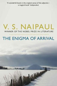 The Enigma of Arrival : A Novel in Five Sections - V. S. Naipaul