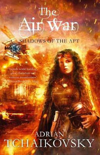 The Air War : Shadows of the Apt Series : Book 8 - Adrian Tchaikovsky