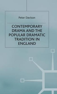 Contemporary Drama and the Popular Dramatic Tradition in England - Peter Davison