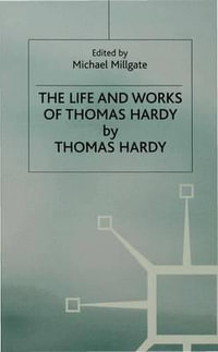 The Life and Work of Thomas Hardy - Thomas Hardy