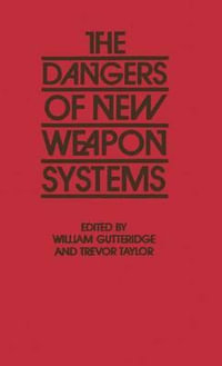 The Dangers of New Weapon Systems - William Gutteridge