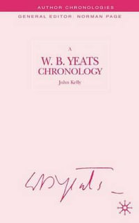 A W.B.Yeats Chronology : Author Chronologies - John S. Kelly