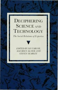 Deciphering Science : The Social Relations of Expertise - Maureen McNeil