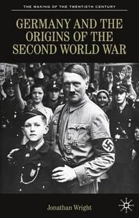 Germany and the Origins of the Second World War : Making of the Twentieth Century - Jonathan Wright