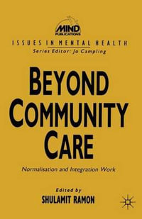 Beyond Community Care : Normalisation and Integration Work - Shula Ramon