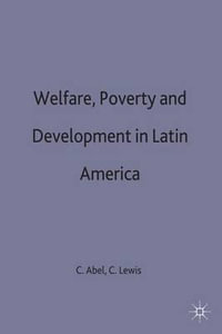 Welfare, Poverty and Development in Latin America : St Antony's - Christopher Abel