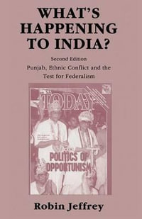 What's Happening to India? : Punjab, Ethnic Conflict, and the Test for Federalism - Robin Jeffrey