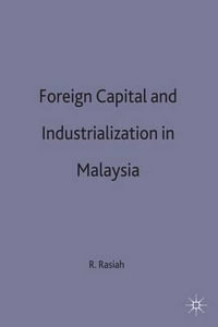 Foreign Capital and Industrialisation in Malaysia : Studies in the Economies of East and South-East Asia - Rajah (Lecturer Rasiah